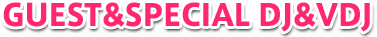 GUEST&Special DJ